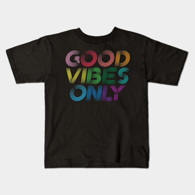 Good Vibes Only Kids T-Shirt by melaidagpin@gmail.com